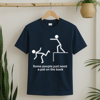 Some People Just Need A Pat The Back T-Shirt