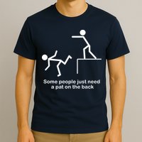 Some People Just Need A Pat The Back T-Shirt