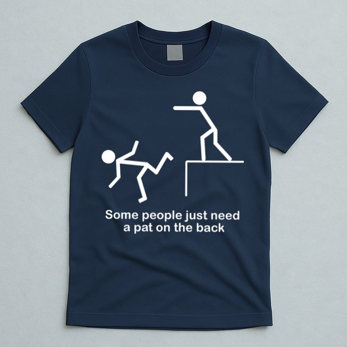 Some People Just Need A Pat The Back T-Shirt