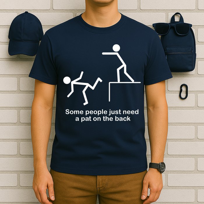 Some People Just Need A Pat The Back T-Shirt