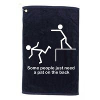 Some People Just Need A Pat The Back Golf Towel