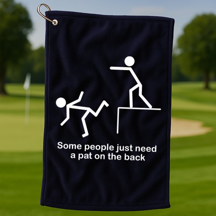 Some People Just Need A Pat The Back Golf Towel