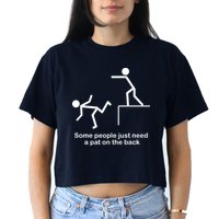 Some People Just Need A Pat The Back Crop Top