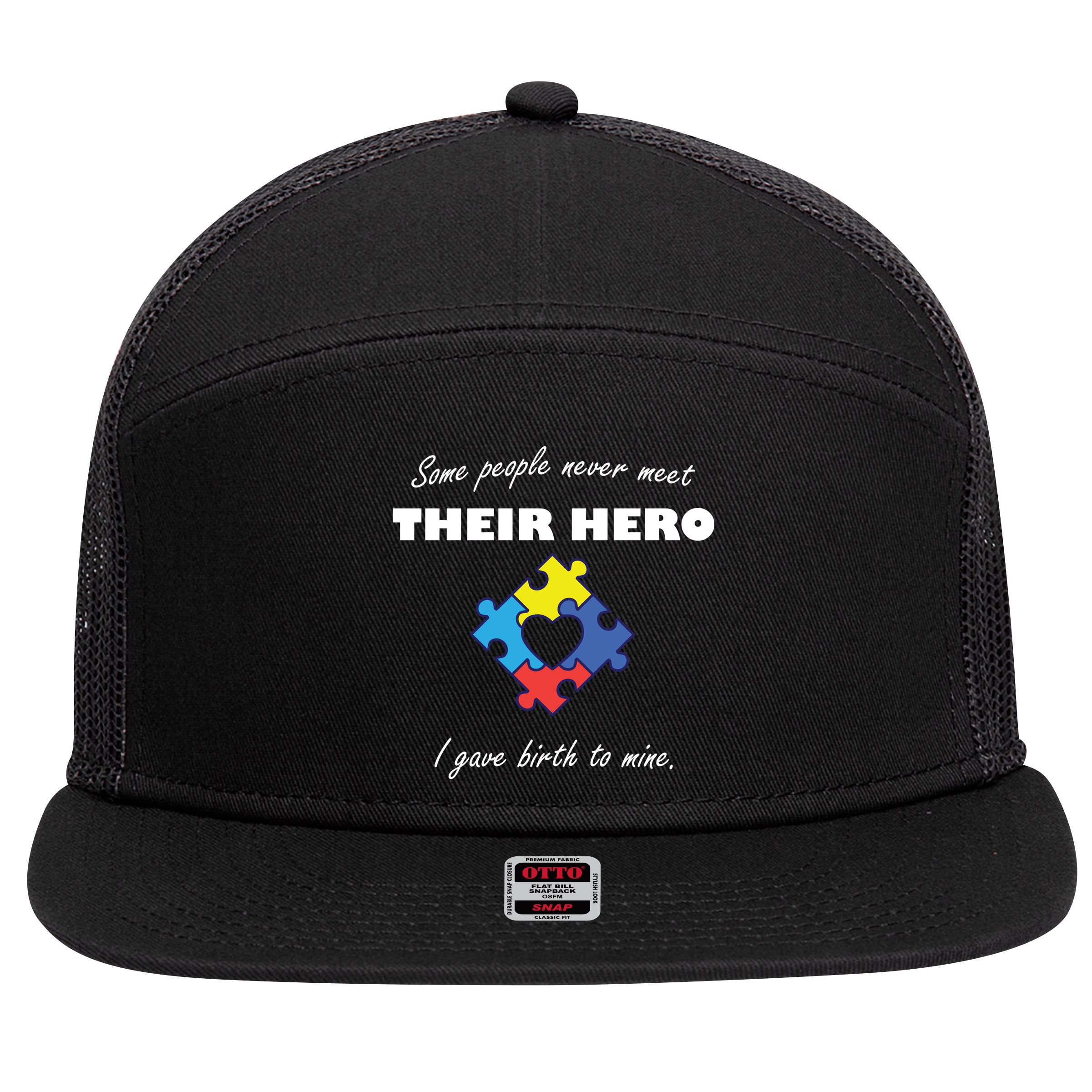 Some People Never Meet Their Hero I Gave Birth To Mine 7 Panel Mesh Trucker Snapback Hat