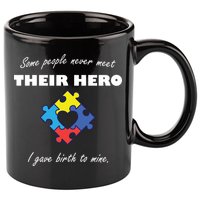 Some People Never Meet Their Hero I Gave Birth To Mine 11oz C Handle Ceramic Mug