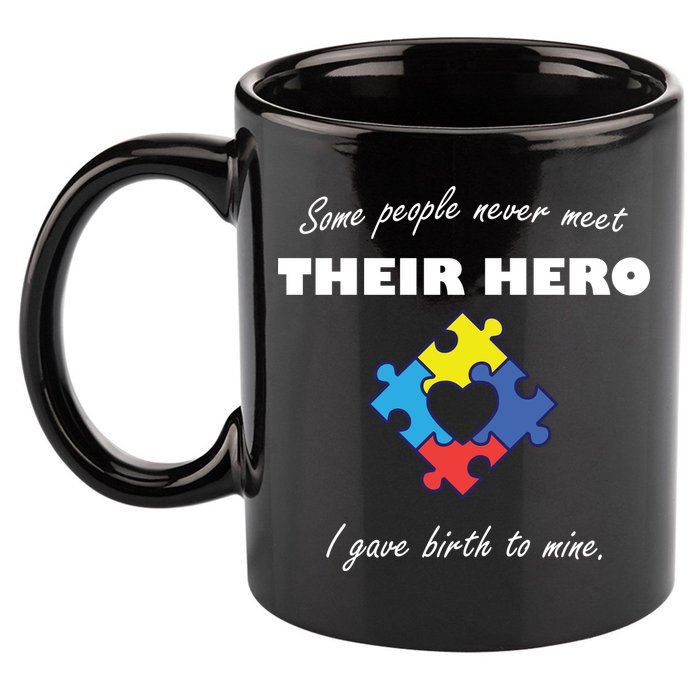 Some People Never Meet Their Hero I Gave Birth To Mine 11oz C Handle Ceramic Mug