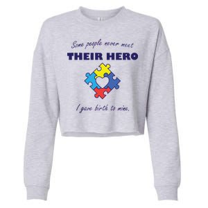 Some People Never Meet Their Hero I Gave Birth To Mine Cropped Pullover Crew