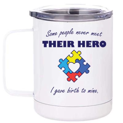 Some People Never Meet Their Hero I Gave Birth To Mine 12 oz Stainless Steel Tumbler Cup