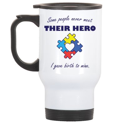 Some People Never Meet Their Hero I Gave Birth To Mine Stainless Steel Travel Mug