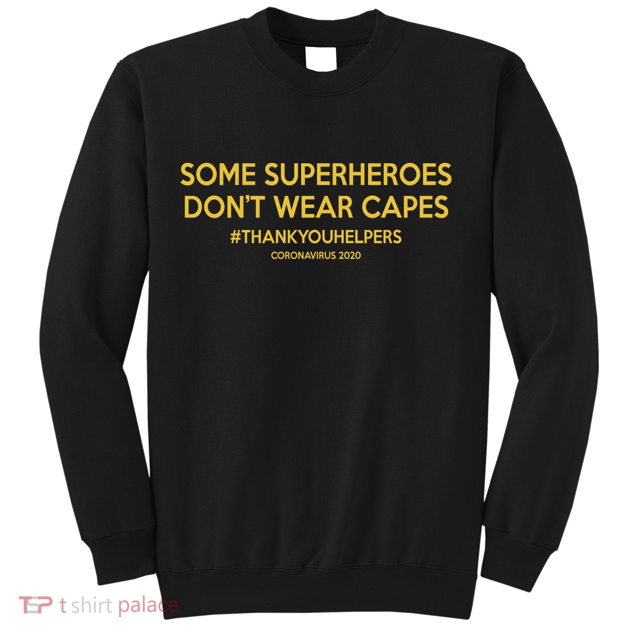 Some Superheroes Don't Wear Capes #THANKYOUHELPERS Sweatshirt
