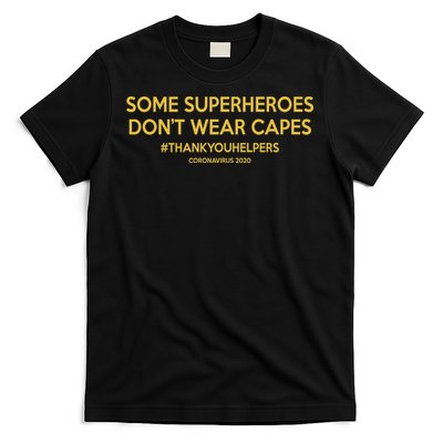 Some Superheroes Don't Wear Capes #THANKYOUHELPERS T-Shirt