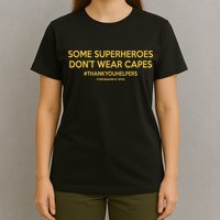 Some Superheroes Don't Wear Capes #THANKYOUHELPERS T-Shirt