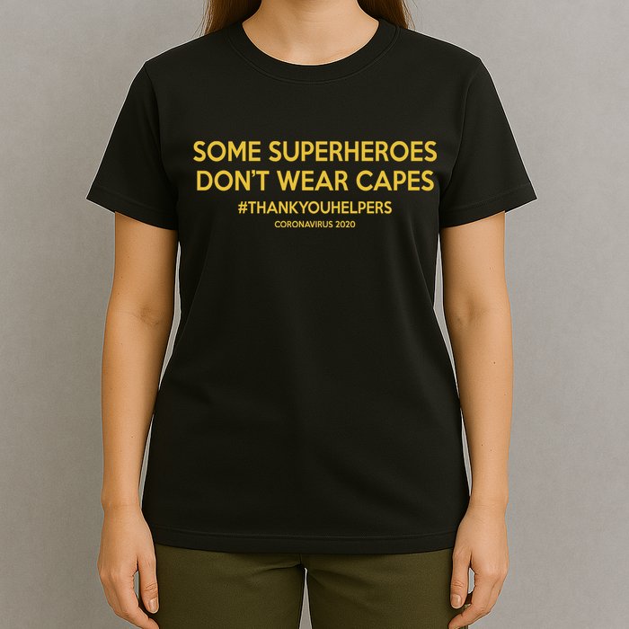 Some Superheroes Don't Wear Capes #THANKYOUHELPERS T-Shirt