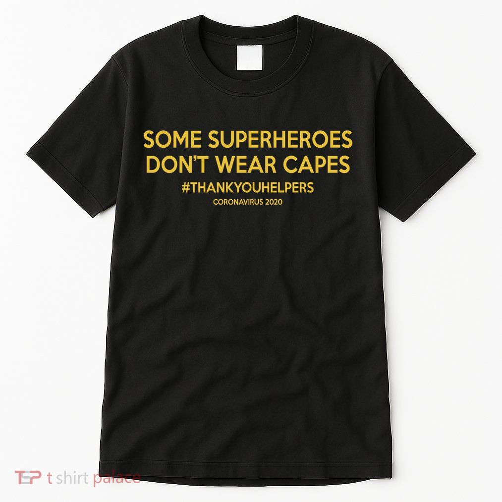 Some Superheroes Don't Wear Capes #THANKYOUHELPERS Tall T-Shirt