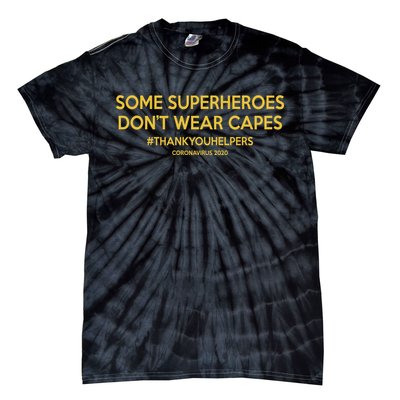 Some Superheroes Don't Wear Capes #THANKYOUHELPERS Tie-Dye T-Shirt