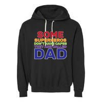 Some Superheros Don't Have Capes Dad Garment-Dyed Fleece Hoodie