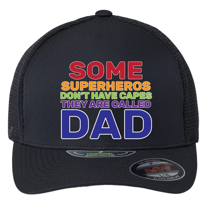 Some Superheros Don't Have Capes Dad Flexfit Unipanel Trucker Cap