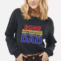 Some Superheros Don't Have Capes Dad Cropped Pullover Crew