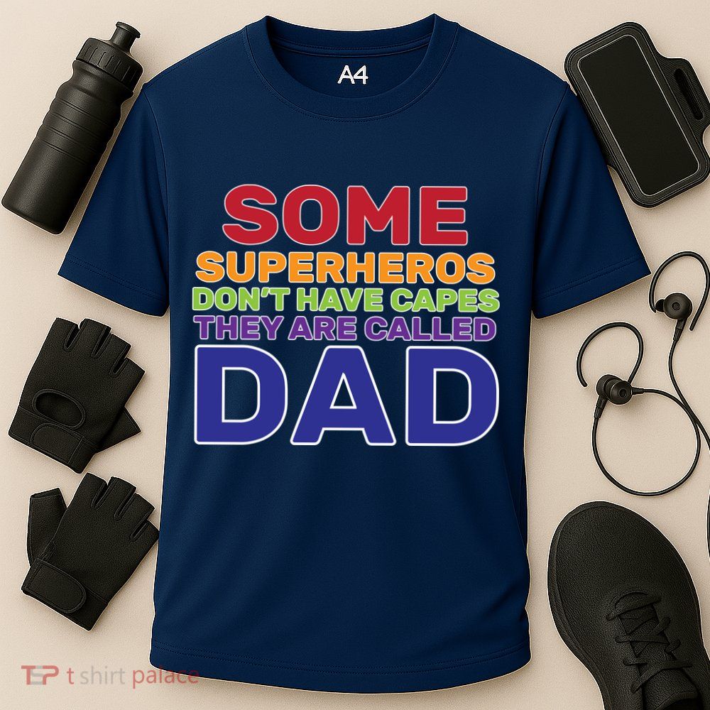 Some Superheros Don't Have Capes Dad Performance Shirt