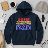 Some Superheros Don't Have Capes Dad Hoodie