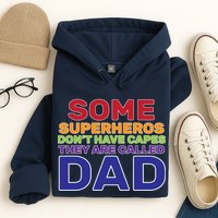 Some Superheros Don't Have Capes Dad Hoodie