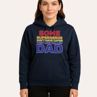 Some Superheros Don't Have Capes Dad Hoodie