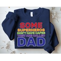 Some Superheros Don't Have Capes Dad Sweatshirt