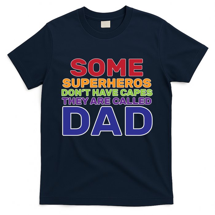 Some Superheros Don't Have Capes Dad T-Shirt