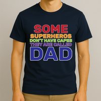 Some Superheros Don't Have Capes Dad T-Shirt