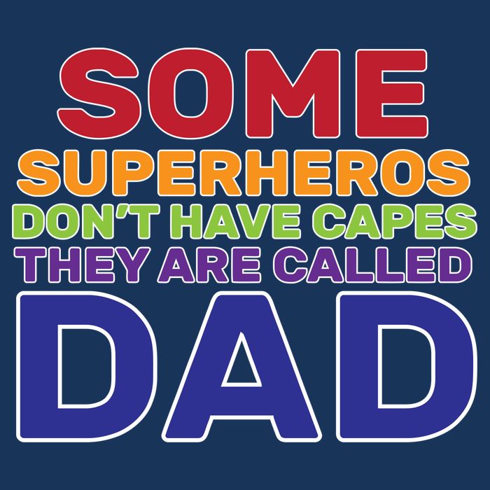 Some Superheros Don't Have Capes Dad T-Shirt
