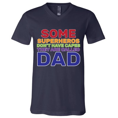Some Superheros Don't Have Capes Dad V-Neck T-Shirt