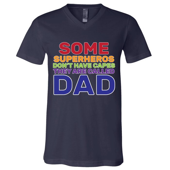 Some Superheros Don't Have Capes Dad V-Neck T-Shirt