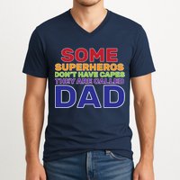 Some Superheros Don't Have Capes Dad V-Neck T-Shirt