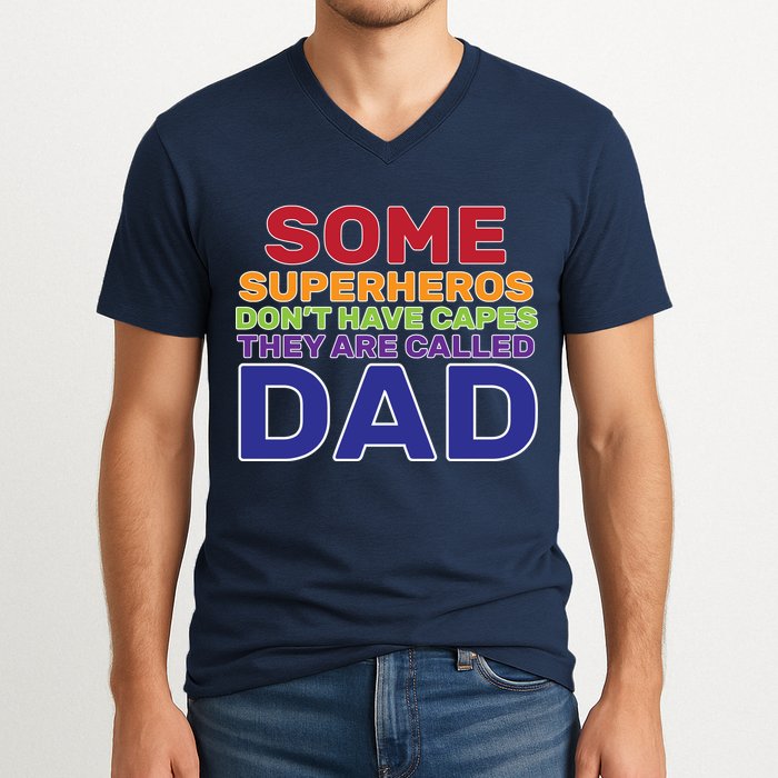 Some Superheros Don't Have Capes Dad V-Neck T-Shirt