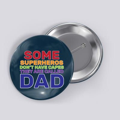 Some Superheros Don't Have Capes Dad Button
