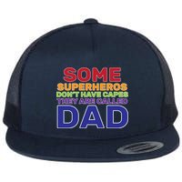 Some Superheros Don't Have Capes Dad Flatbill Hat