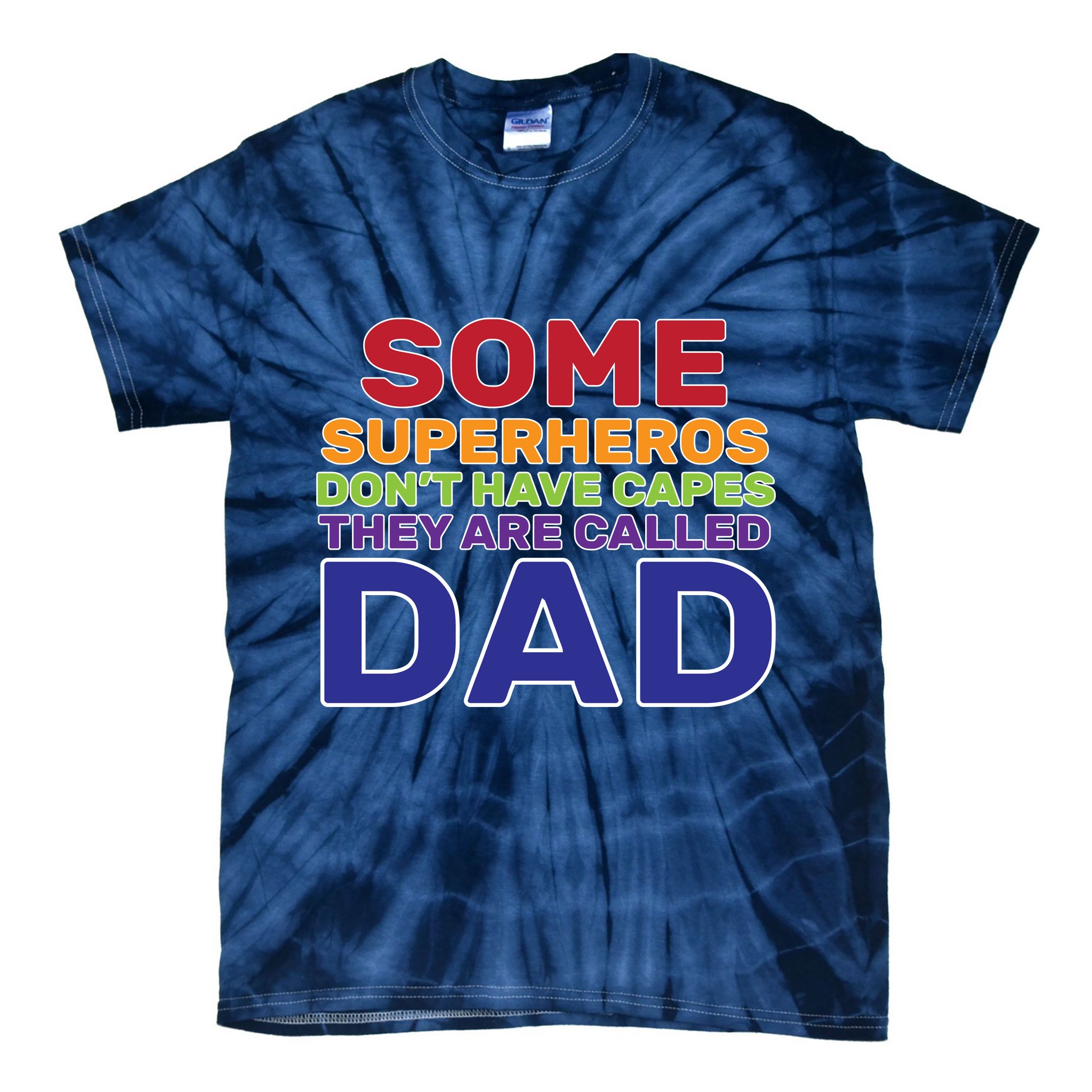 Some Superheros Don't Have Capes Dad Tie-Dye T-Shirt