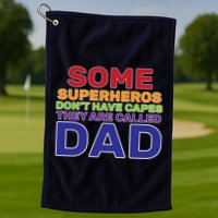 Some Superheros Don't Have Capes Dad Golf Towel
