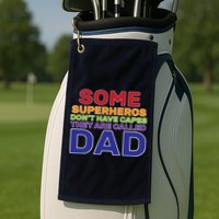 Some Superheros Don't Have Capes Dad Golf Towel