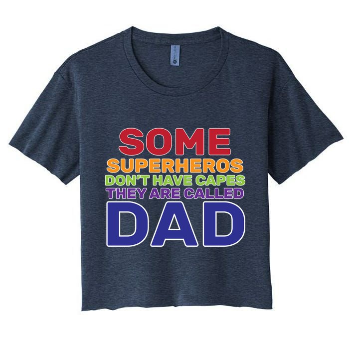 Some Superheros Don't Have Capes Dad Crop Top