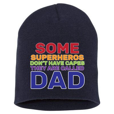 Some Superheros Don't Have Capes Dad Short Acrylic Beanie