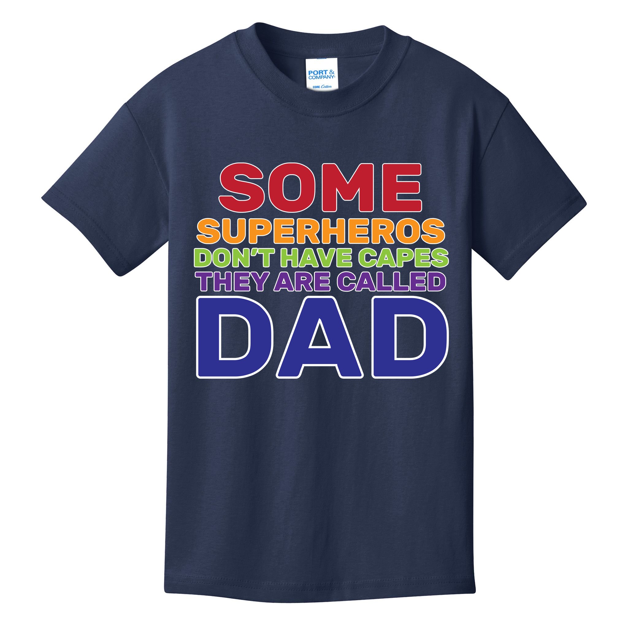 Some Superheros Don't Have Capes Dad Kids T-Shirt