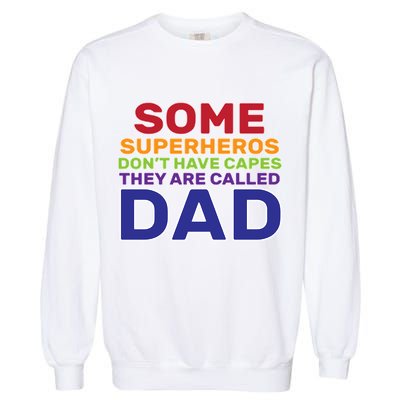 Some Superheros Don't Have Capes Dad Garment-Dyed Sweatshirt