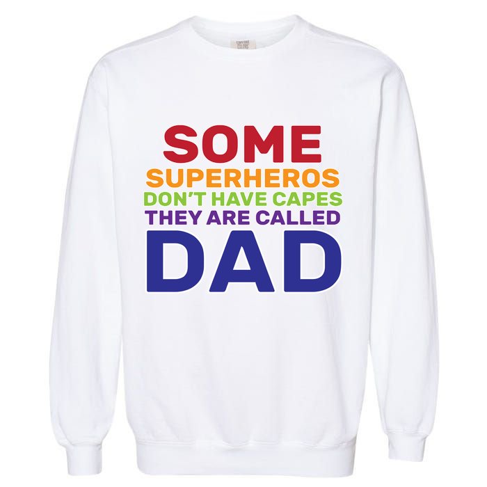 Some Superheros Don't Have Capes Dad Garment-Dyed Sweatshirt