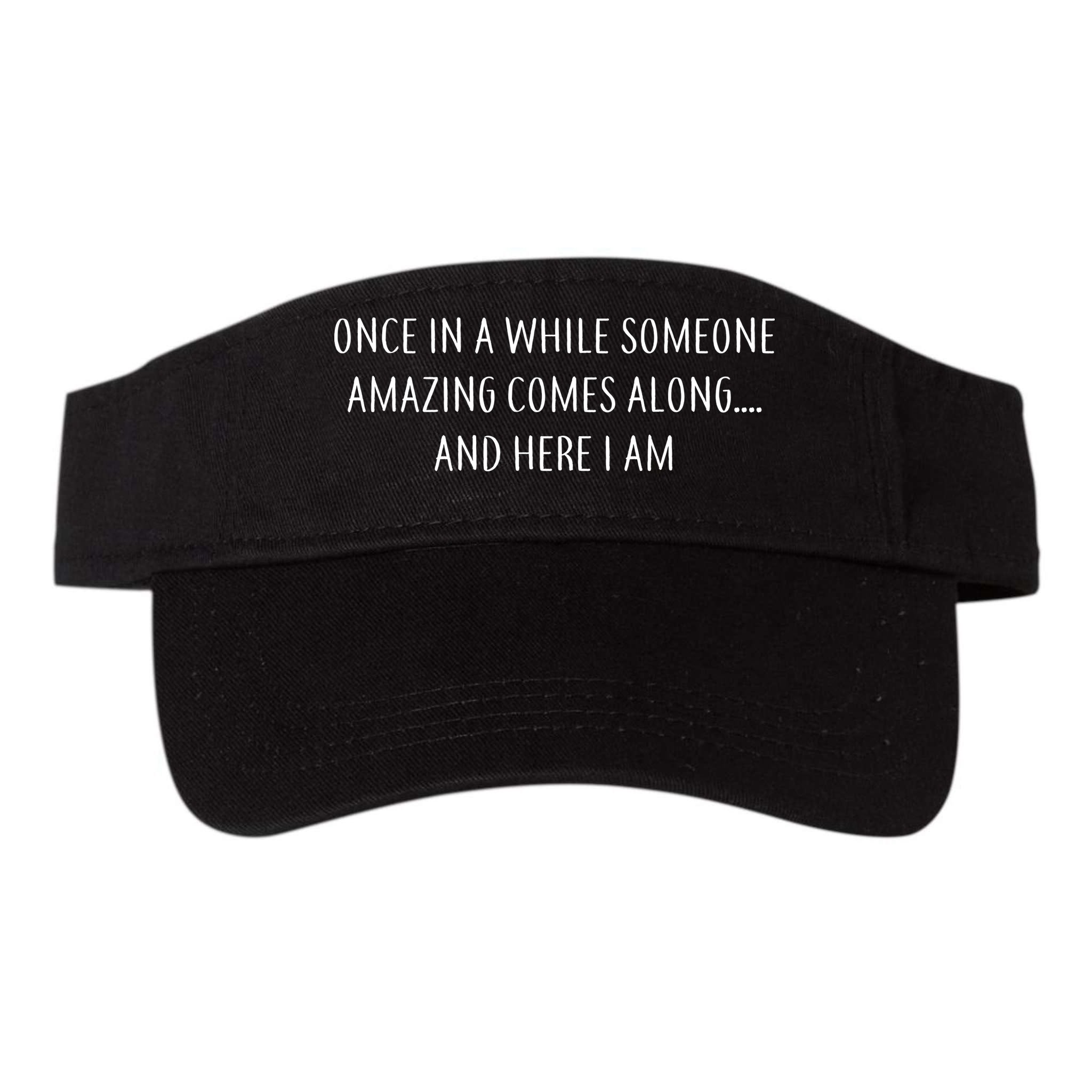 Someone Amazing Comes Along Visor
