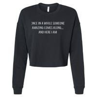 Someone Amazing Comes Along Cropped Pullover Crew