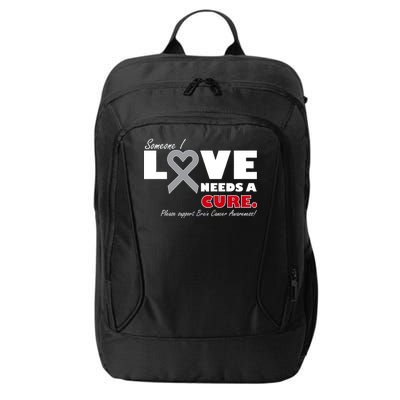 Someone I Love Needs A Cure Brain Cancer Awareness City Backpack