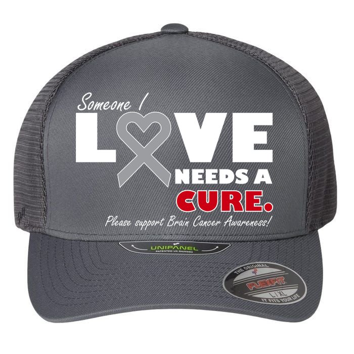 Someone I Love Needs A Cure Brain Cancer Awareness Flexfit Unipanel Trucker Cap