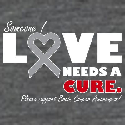 Someone I Love Needs A Cure Brain Cancer Awareness T-Shirt