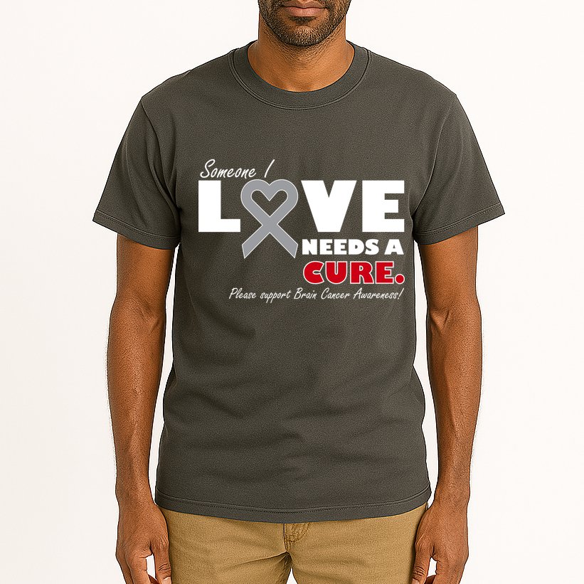 Someone I Love Needs A Cure Brain Cancer Awareness Tall T-Shirt